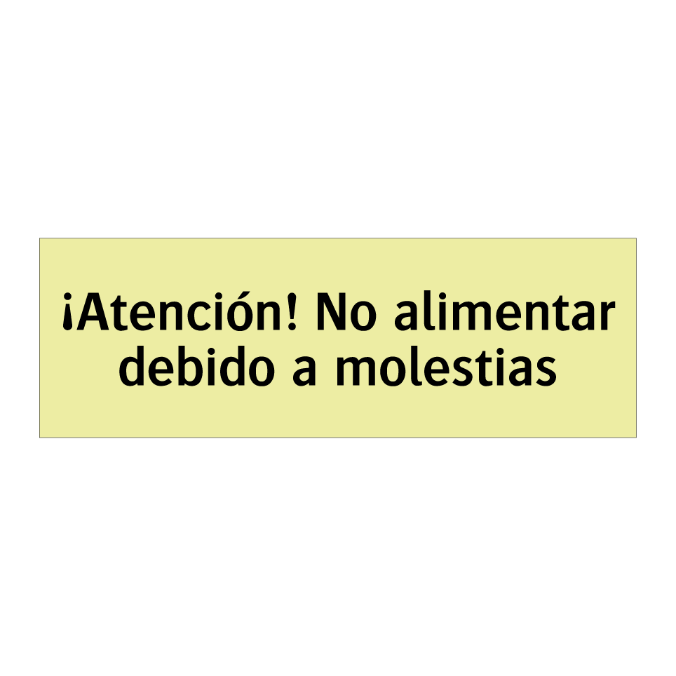 ¡Atención! No alimentar debido a molestias