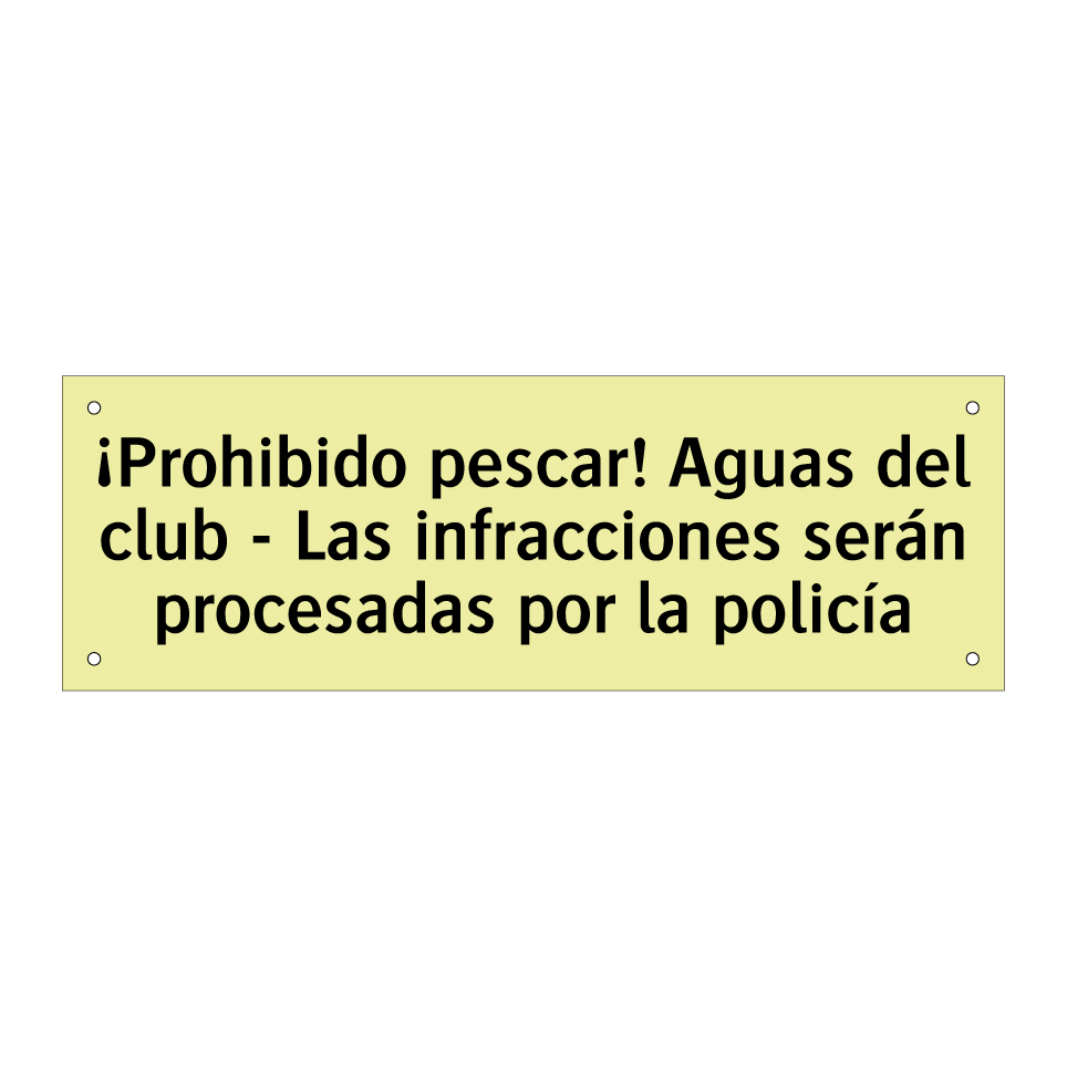 ¡Prohibido pescar! Aguas del club - Las infracciones serán procesadas por la policía