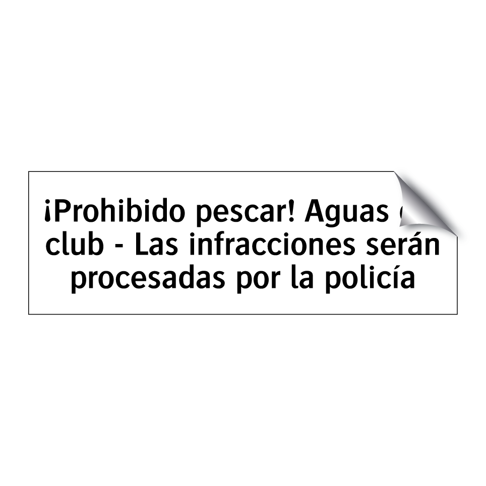 ¡Prohibido pescar! Aguas del club - Las infracciones serán procesadas por la policía