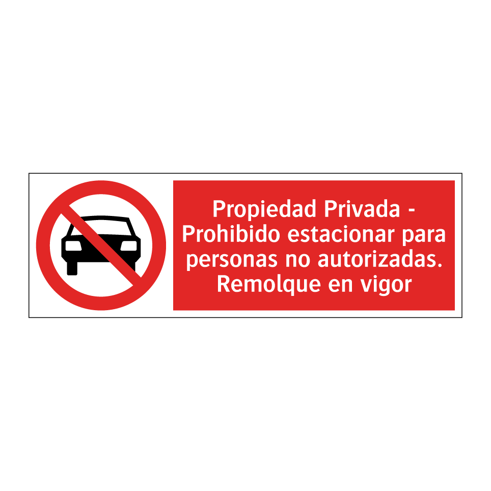 Propiedad Privada - Prohibido estacionar para personas no autorizadas. Remolque en vigor