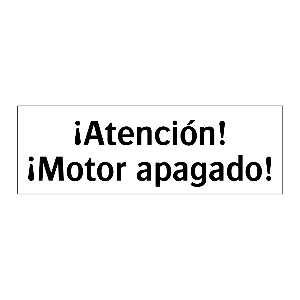 ¡Atención! ¡Motor apagado!