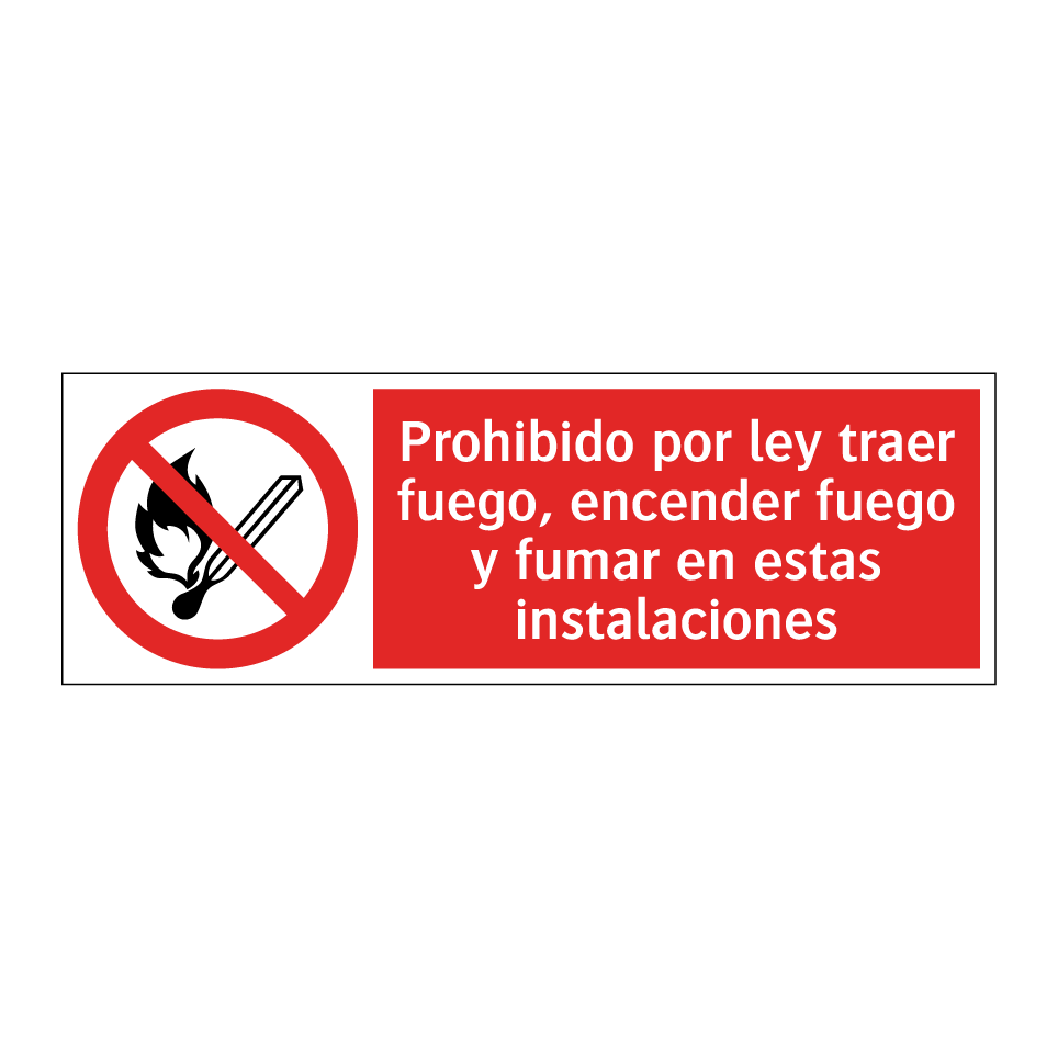Prohibido por ley traer fuego, encender fuego y fumar en estas instalaciones