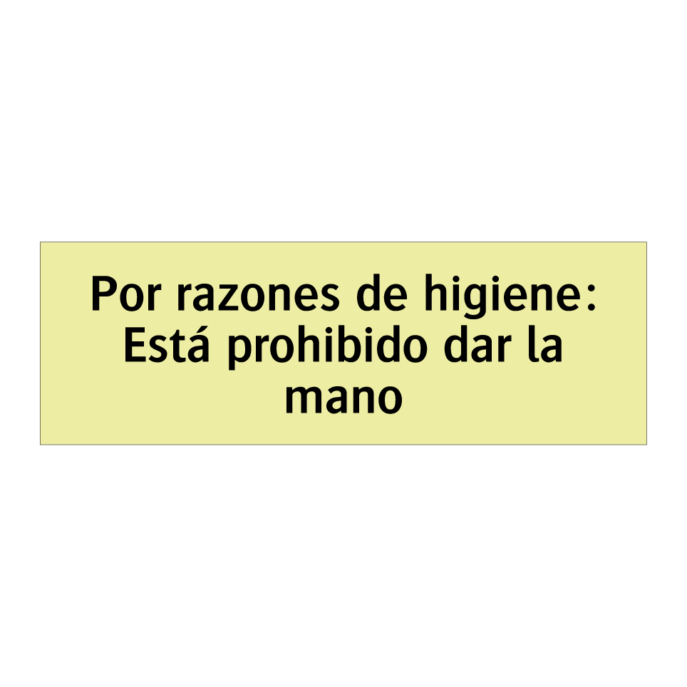 Por razones de higiene: Está prohibido dar la mano