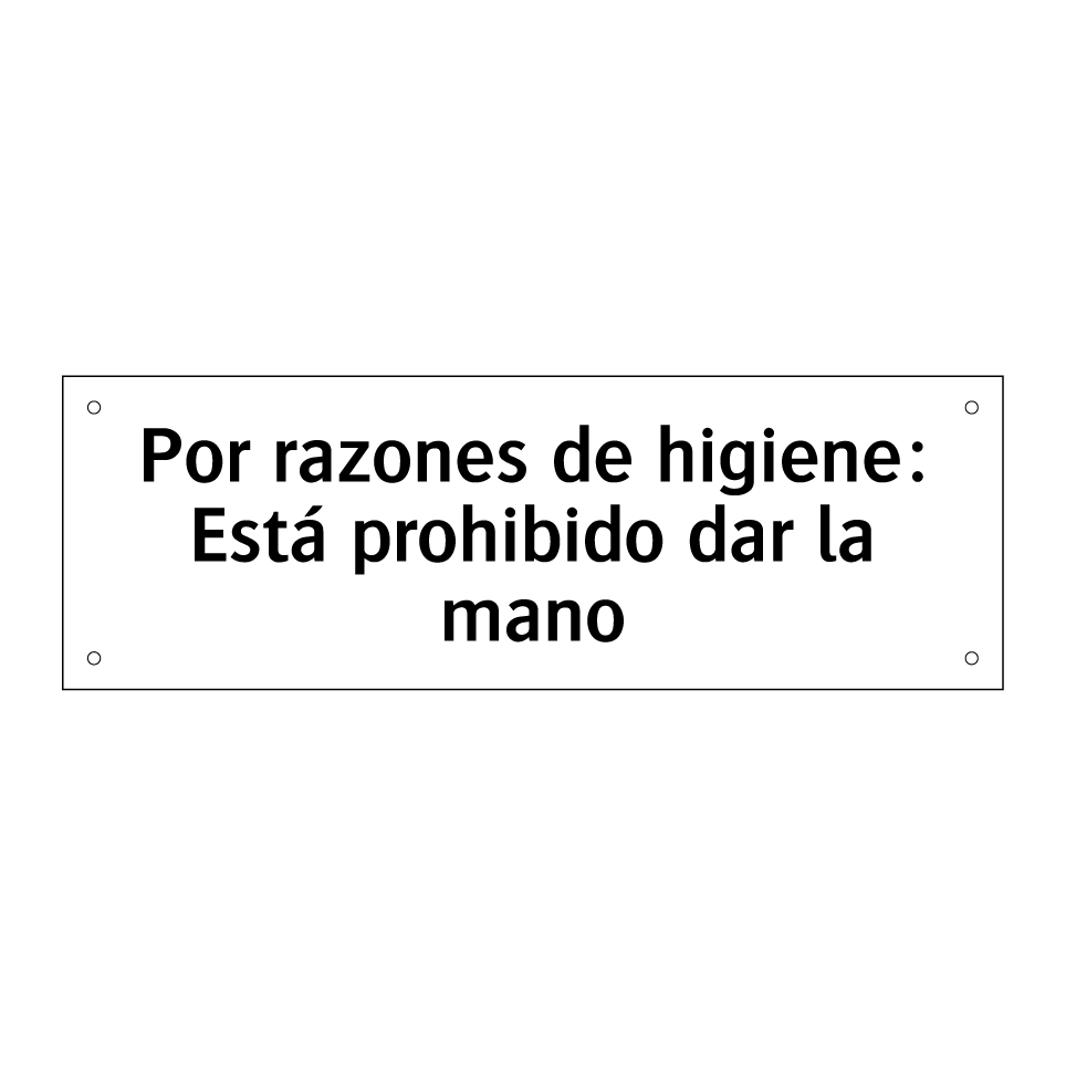 Por razones de higiene: Está prohibido dar la mano