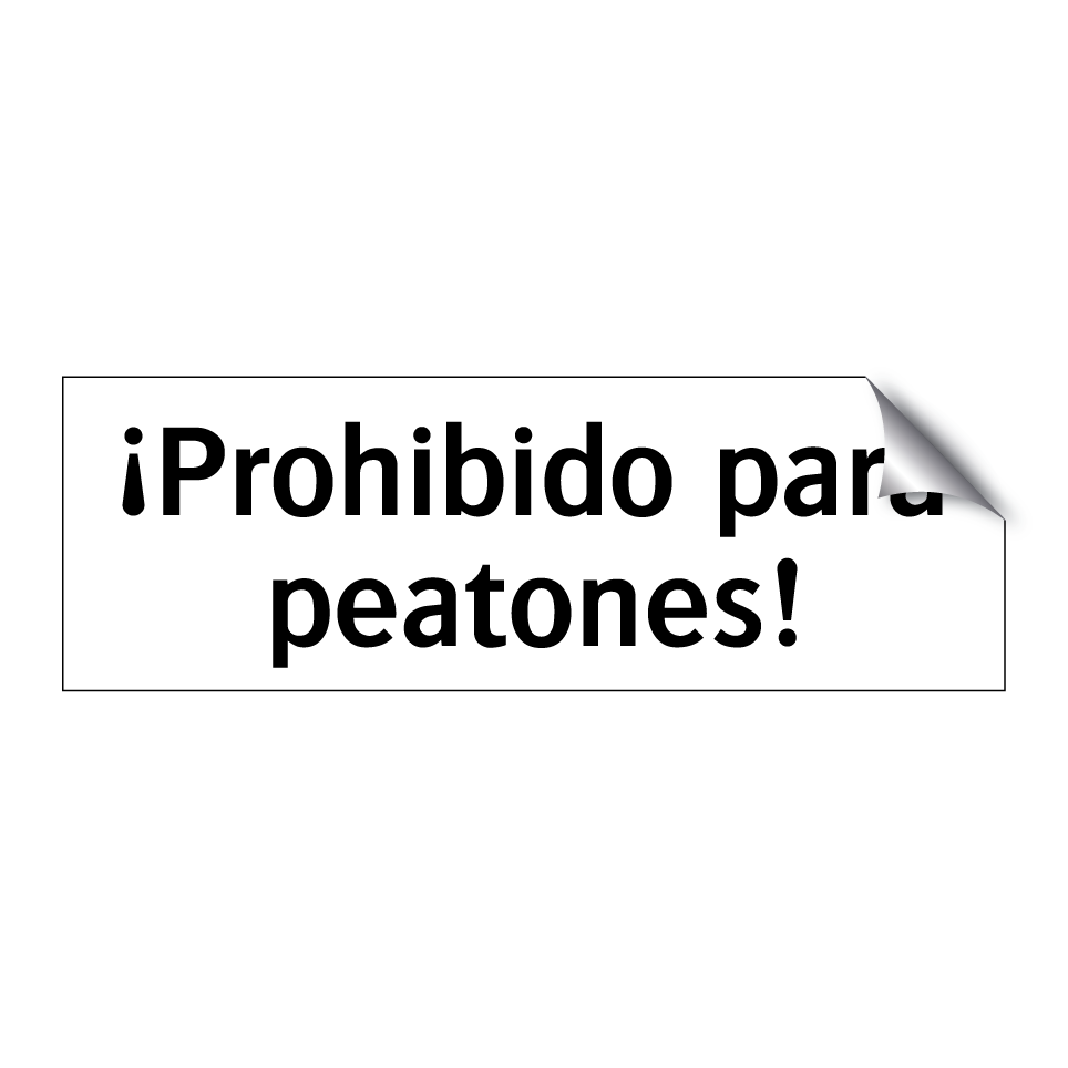 ¡Prohibido para peatones!