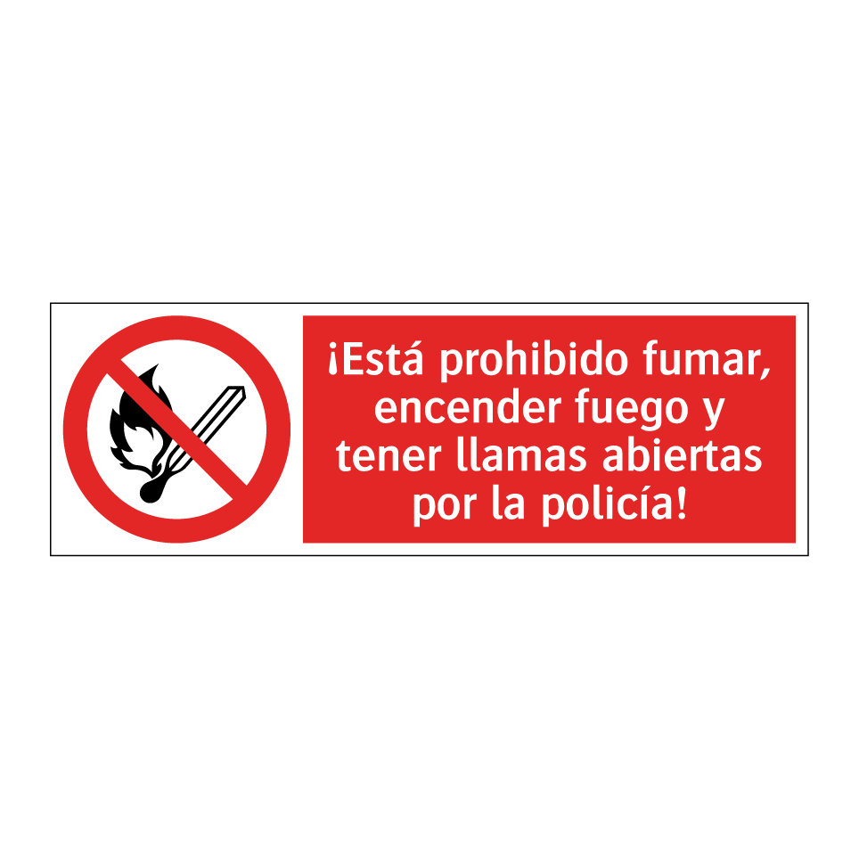 ¡Está prohibido fumar, encender fuego y tener llamas abiertas por la policía!