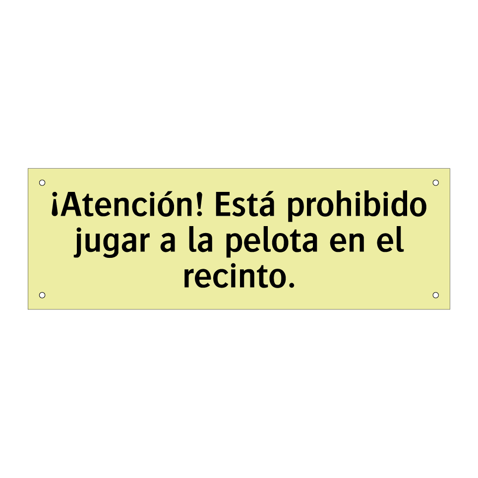 ¡Atención! Está prohibido jugar a la pelota en el recinto.