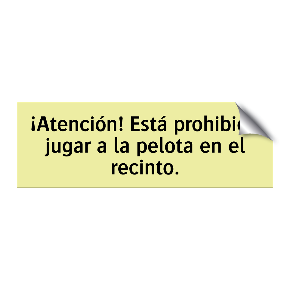¡Atención! Está prohibido jugar a la pelota en el recinto.