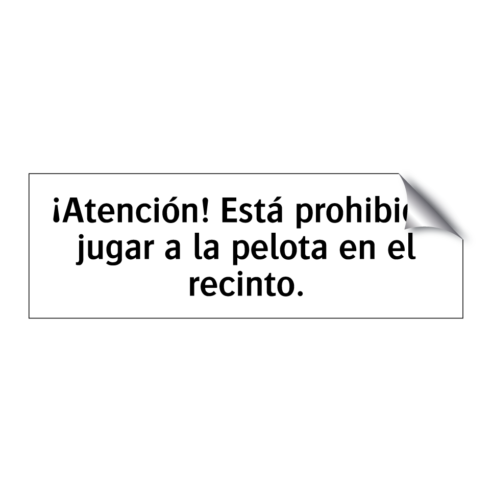 ¡Atención! Está prohibido jugar a la pelota en el recinto.