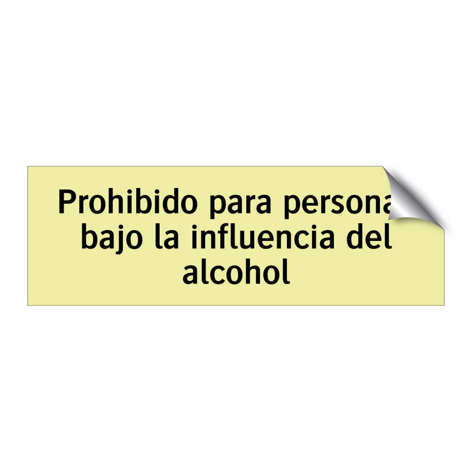 Prohibido para personas bajo la influencia del alcohol