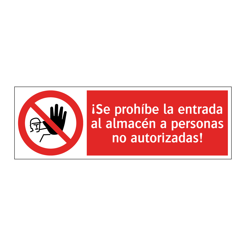 ¡Se prohíbe la entrada al almacén a personas no autorizadas!
