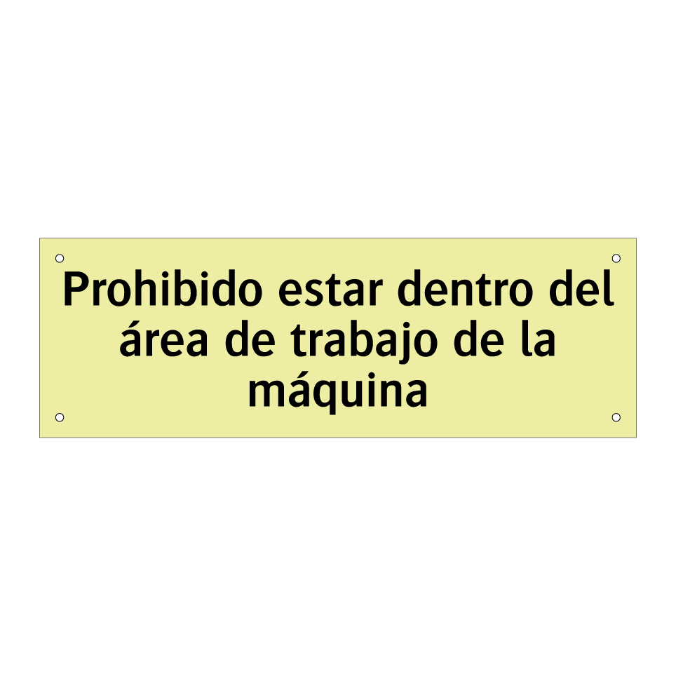 Prohibido estar dentro del área de trabajo de la máquina