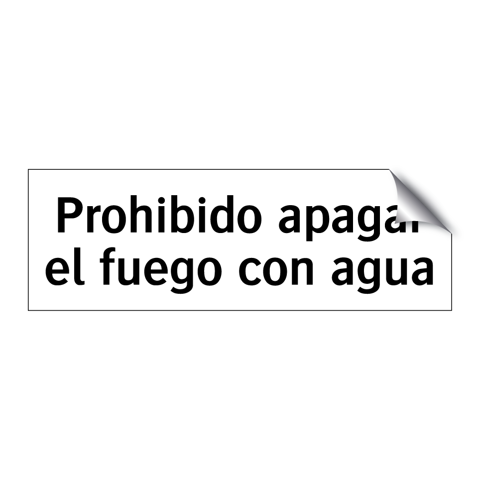 Prohibido apagar el fuego con agua