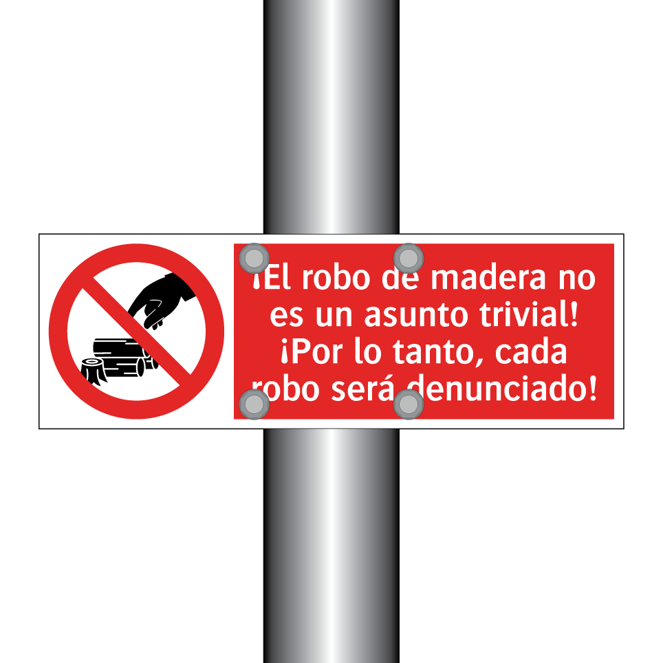 ¡El robo de madera no es un asunto trivial! ¡Por lo tanto, cada robo será denunciado!