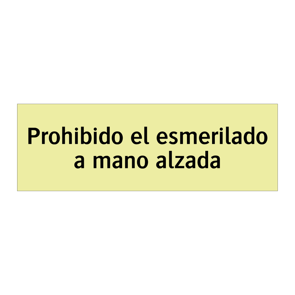 Prohibido el esmerilado a mano alzada
