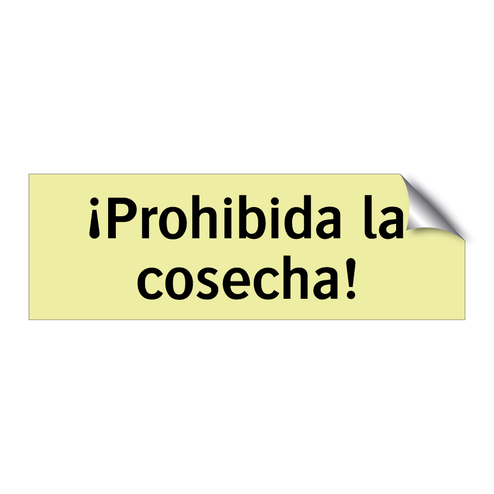 ¡Prohibida la cosecha!