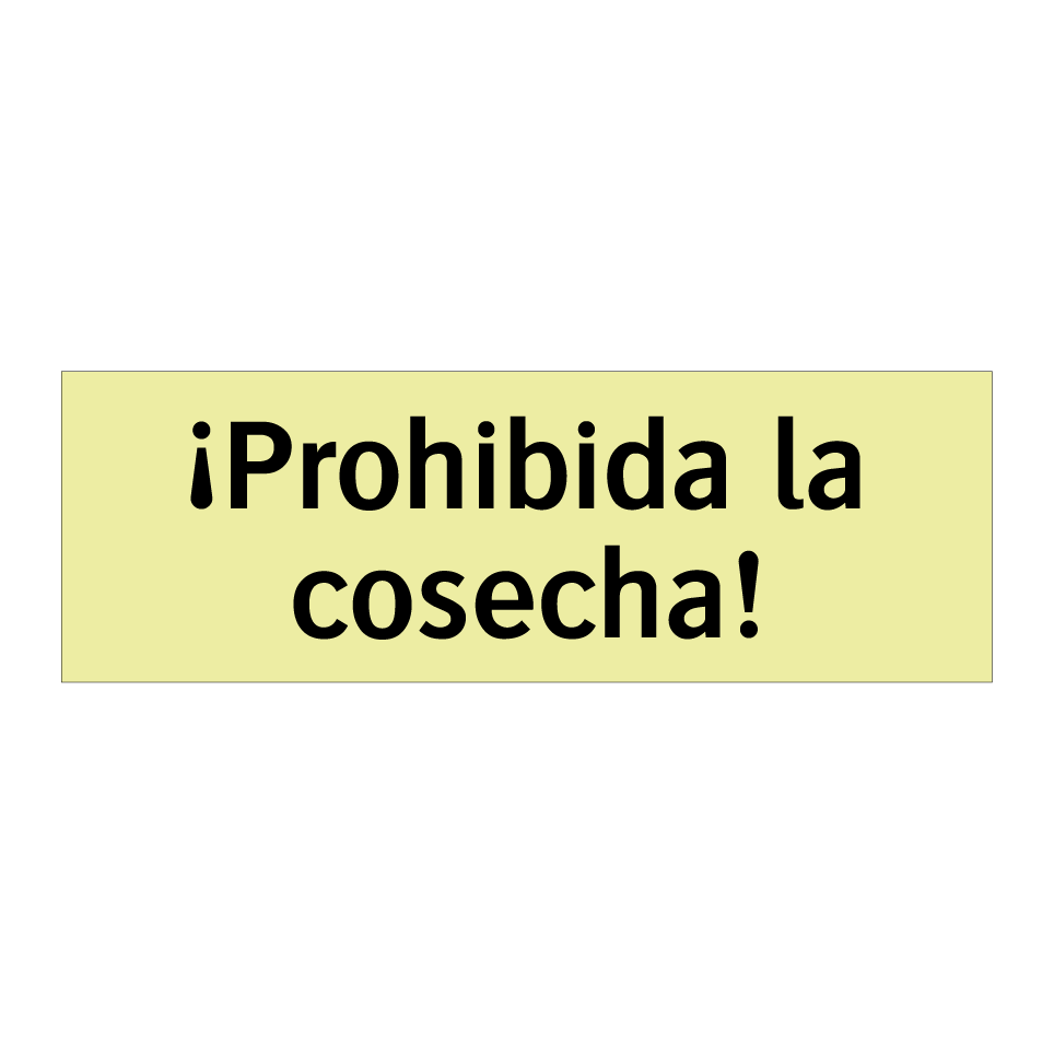 ¡Prohibida la cosecha!