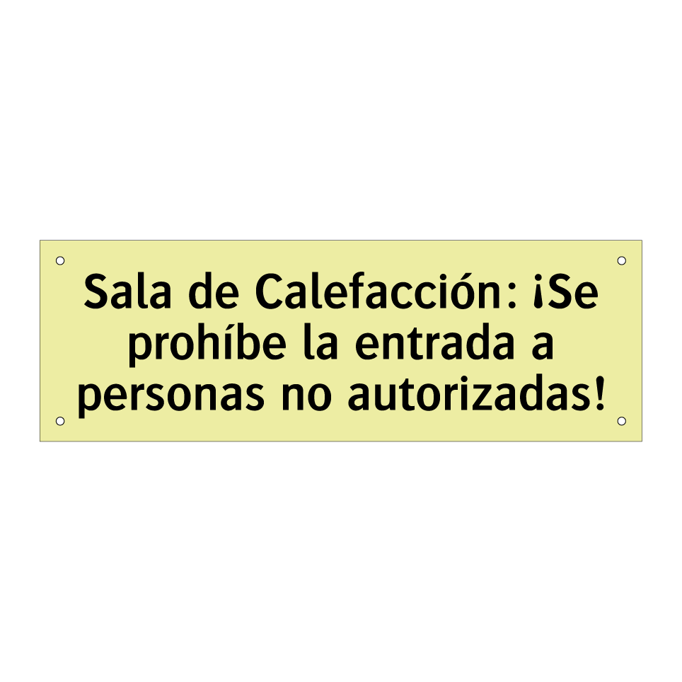 Sala de Calefacción: ¡Se prohíbe la entrada a personas no autorizadas!