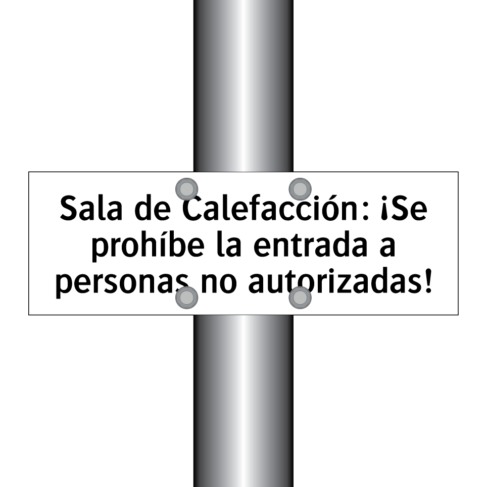 Sala de Calefacción: ¡Se prohíbe la entrada a personas no autorizadas!