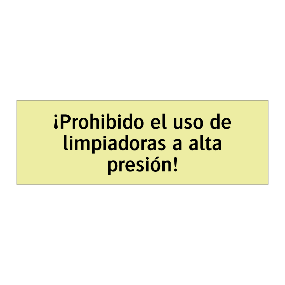 ¡Prohibido el uso de limpiadoras a alta presión!