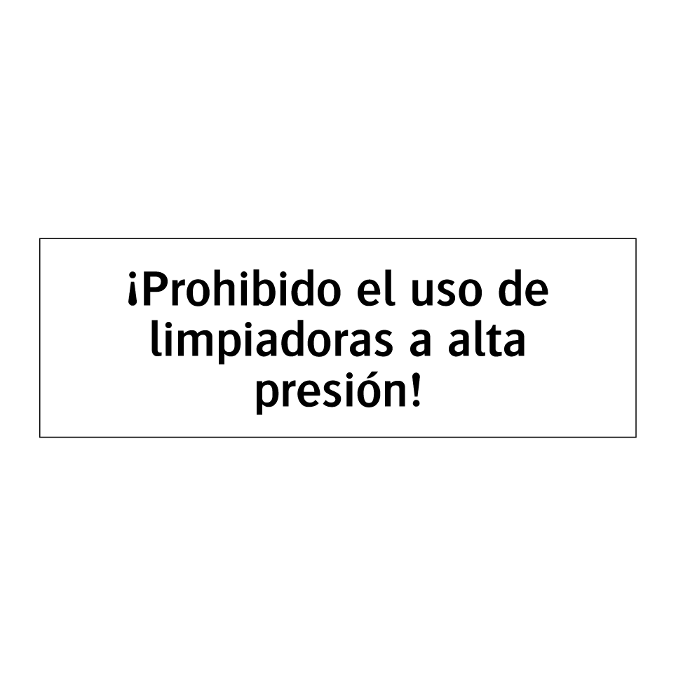 ¡Prohibido el uso de limpiadoras a alta presión!