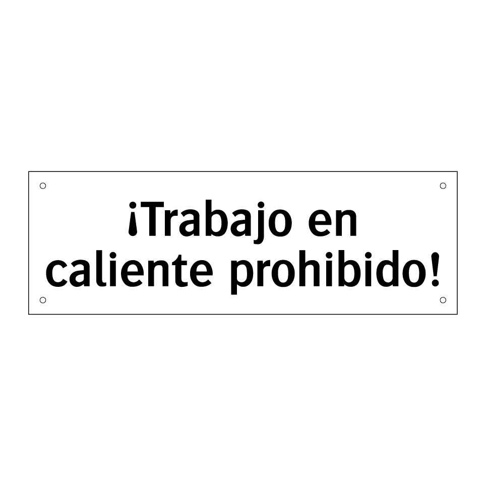 ¡Trabajo en caliente prohibido!