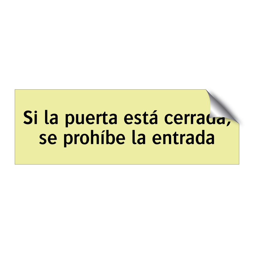 Si la puerta está cerrada, se prohíbe la entrada