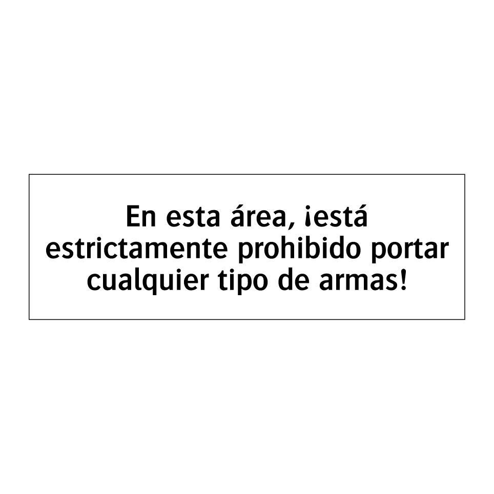 En esta área, ¡está estrictamente prohibido portar cualquier tipo de armas!