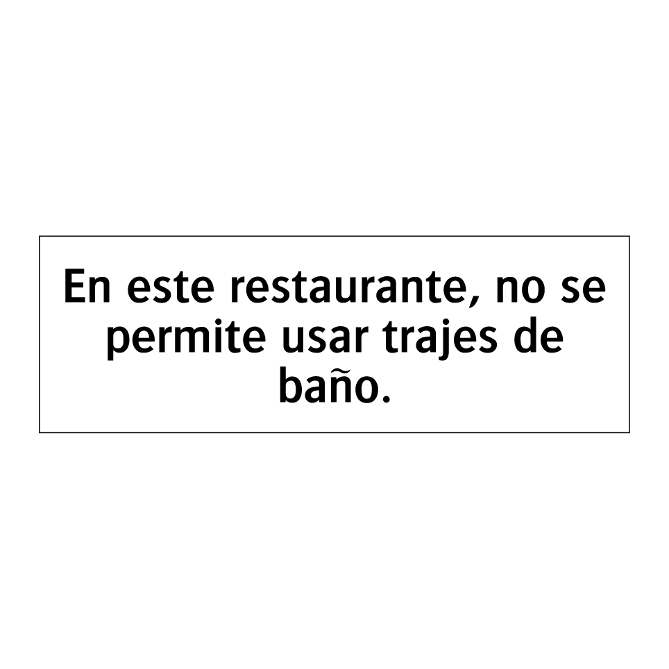 En este restaurante, no se permite usar trajes de baño.