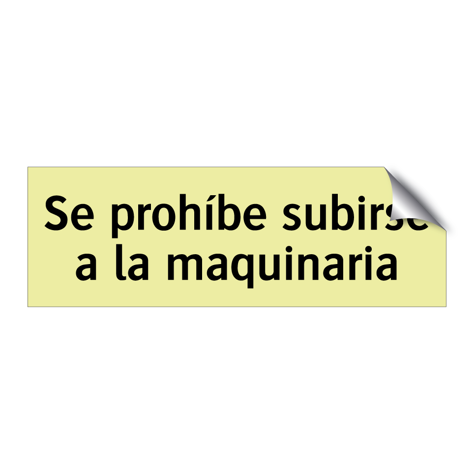 Se prohíbe subirse a la maquinaria