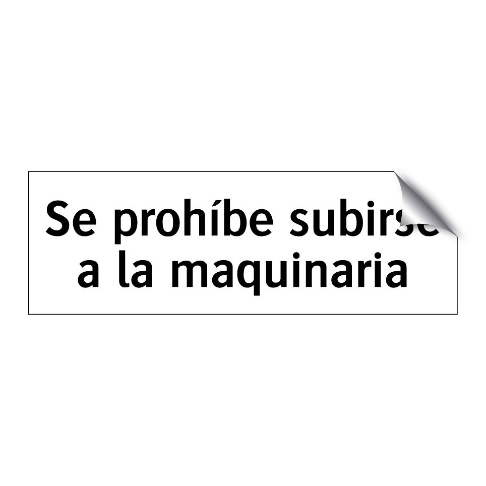 Se prohíbe subirse a la maquinaria