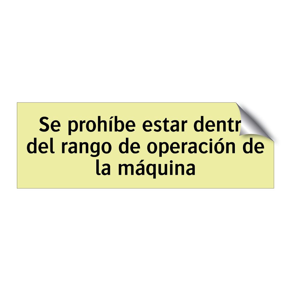 Se prohíbe estar dentro del rango de operación de la máquina