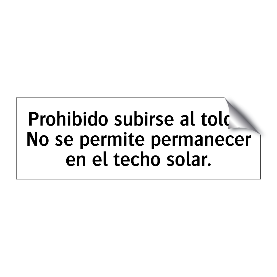 Prohibido subirse al toldo. No se permite permanecer en el techo solar.