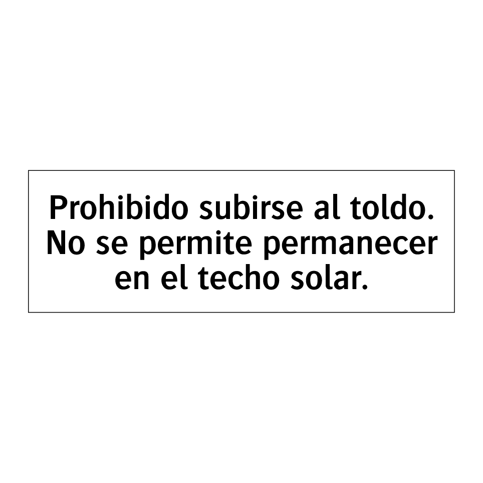 Prohibido subirse al toldo. No se permite permanecer en el techo solar.