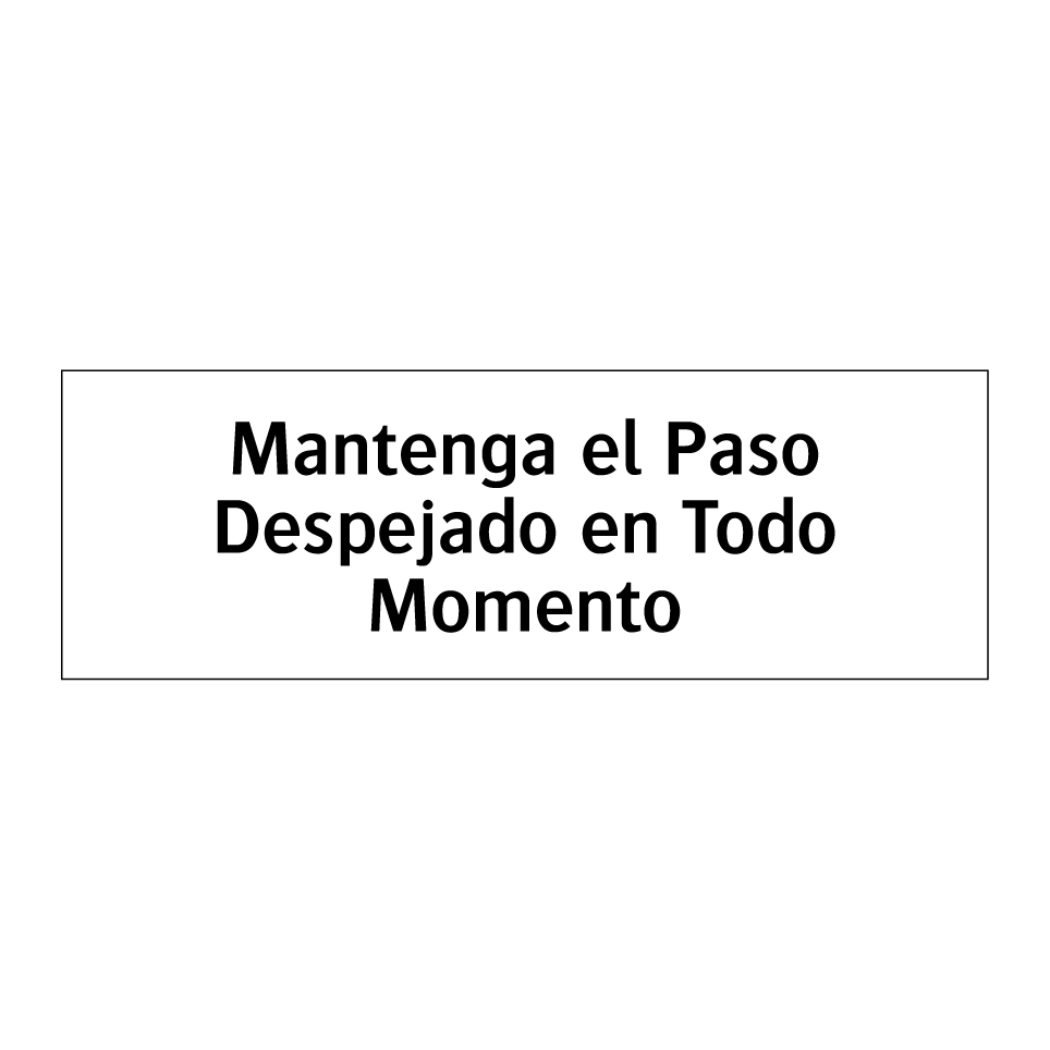 Mantenga el Paso Despejado en Todo Momento