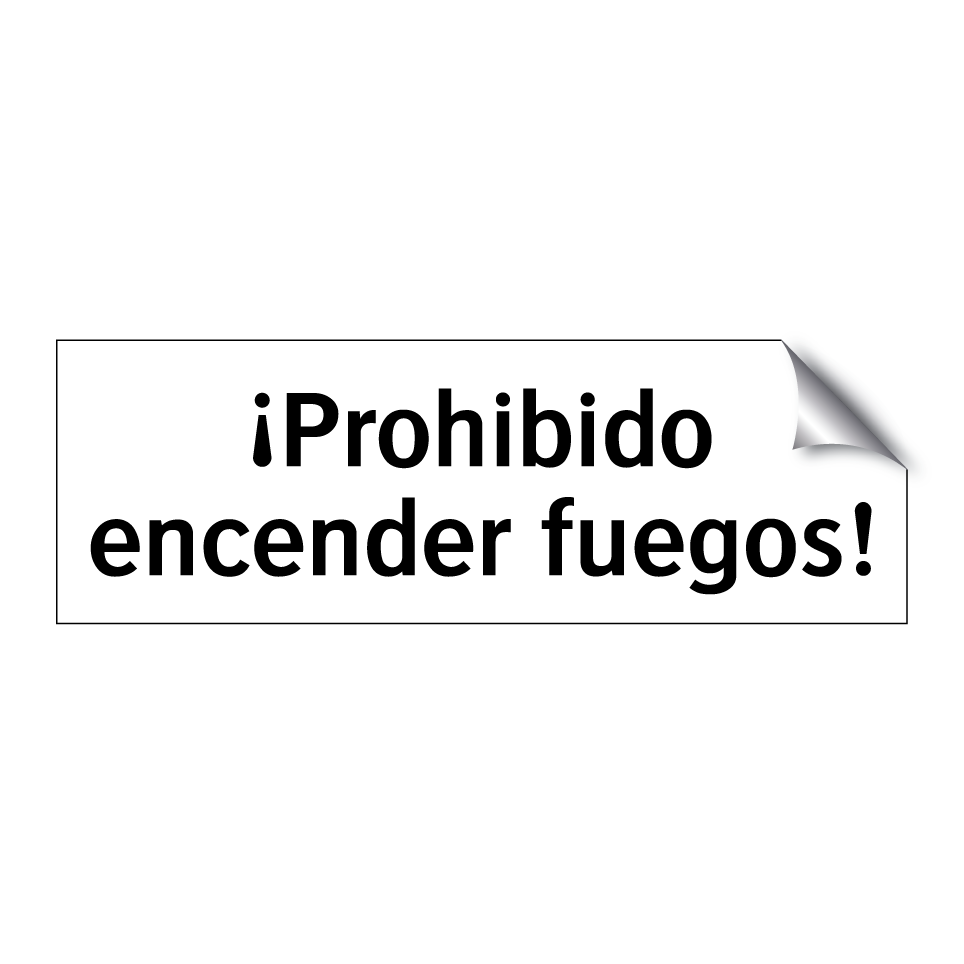 ¡Prohibido encender fuegos!