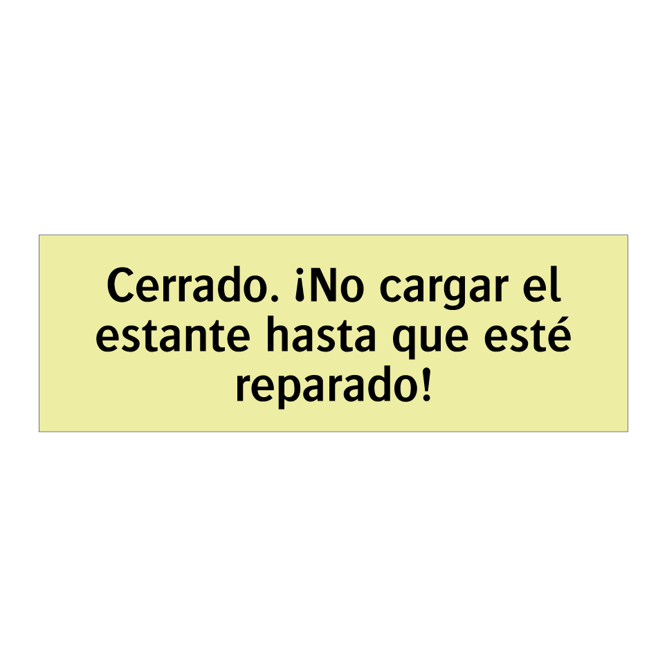 Cerrado. ¡No cargar el estante hasta que esté reparado!