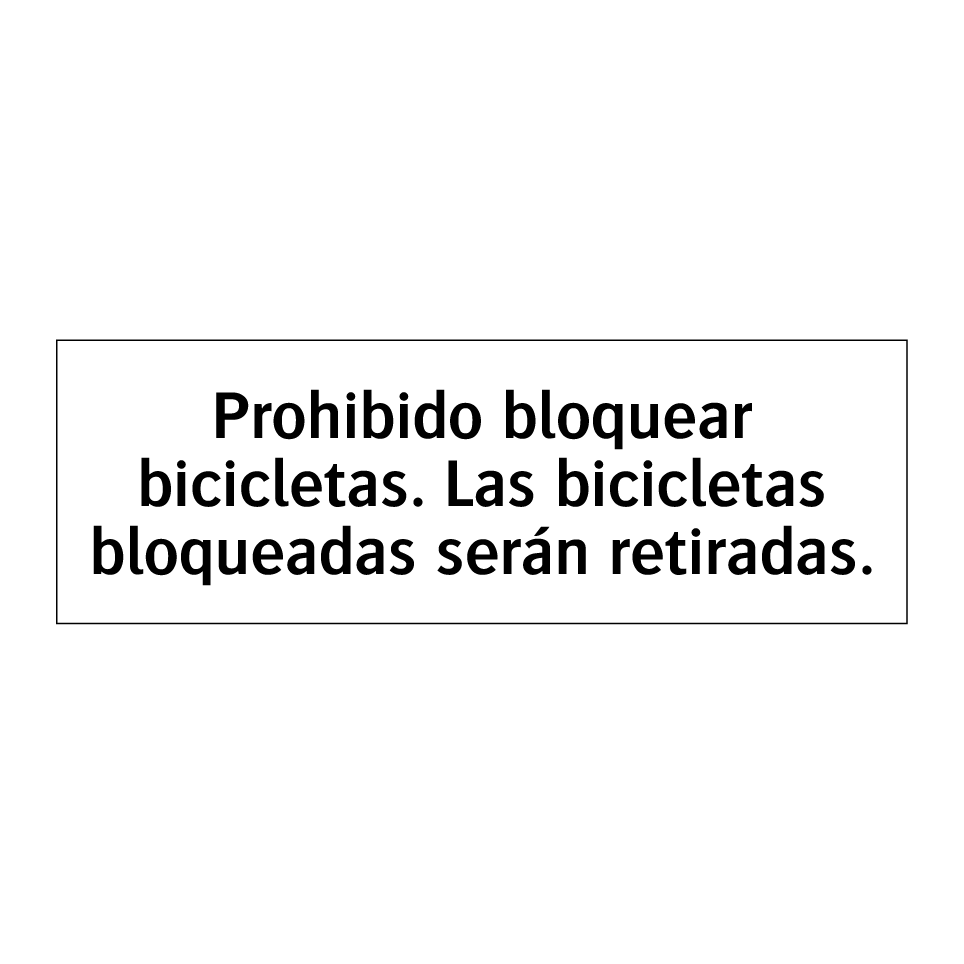 Prohibido bloquear bicicletas. Las bicicletas bloqueadas serán retiradas.