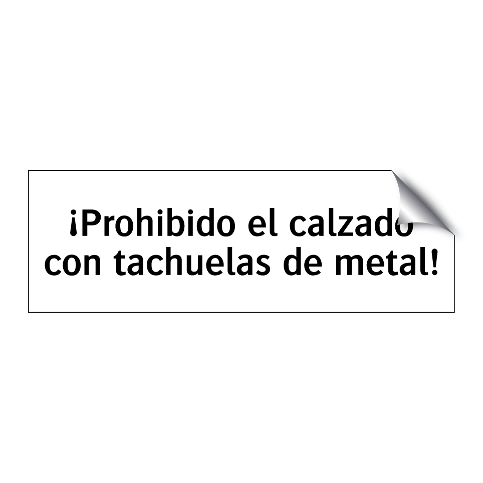 ¡Prohibido el calzado con tachuelas de metal!