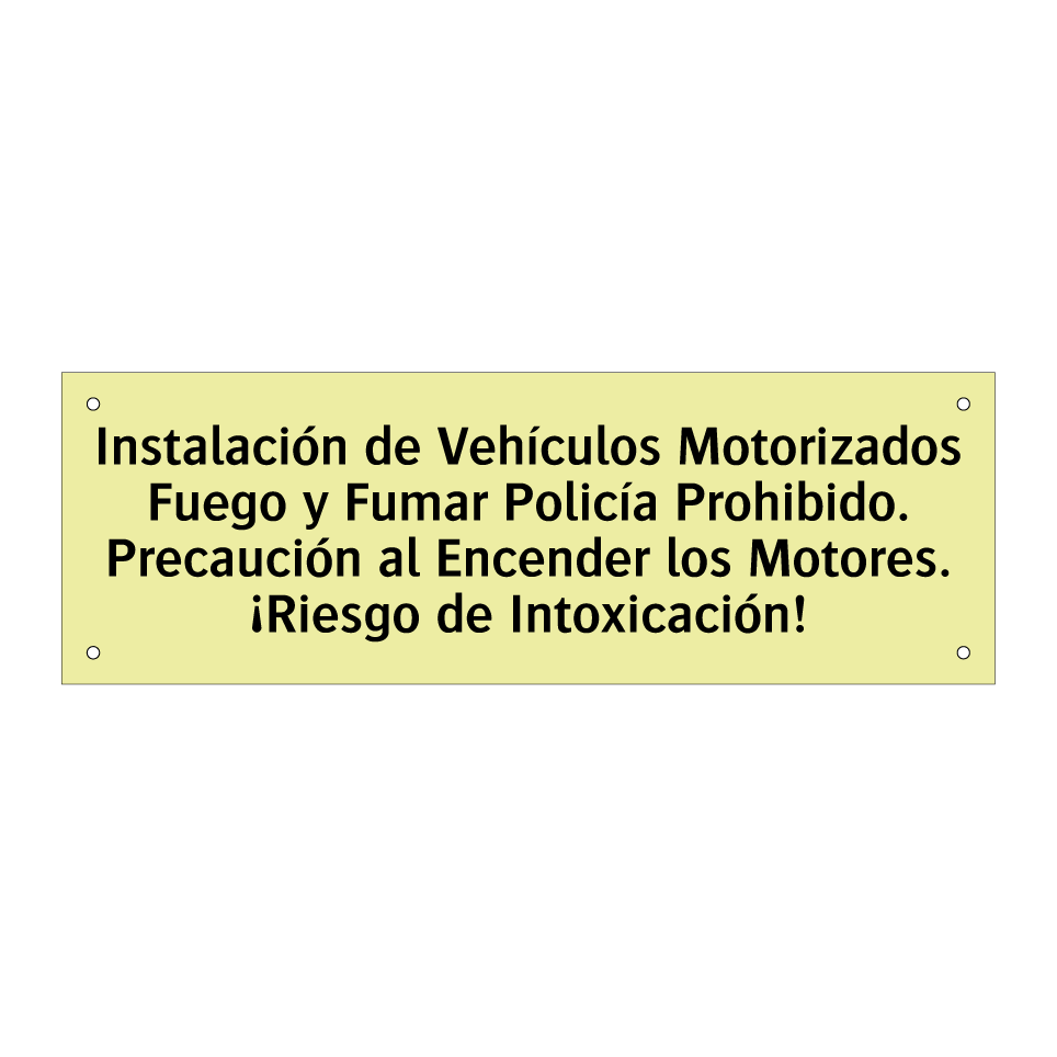Instalación de Vehículos Motorizados Fuego y Fumar Policía Prohibido. Precaución al Encender los Motores. ¡Riesgo de Intoxicación!