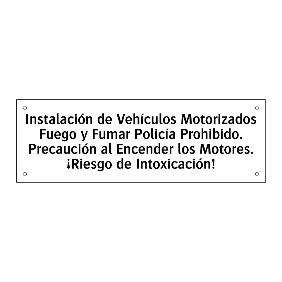 Instalación de Vehículos Motorizados Fuego y Fumar Policía Prohibido. Precaución al Encender los Motores. ¡Riesgo de Intoxicación!