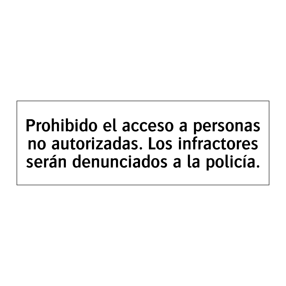 Prohibido el acceso a personas no autorizadas. Los infractores serán denunciados a la policía.
