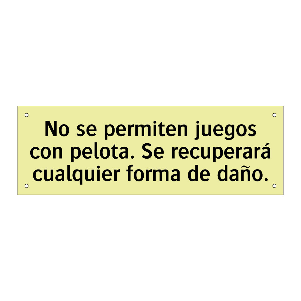 No se permiten juegos con pelota. Se recuperará cualquier forma de daño.