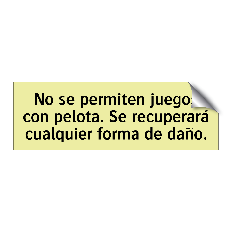 No se permiten juegos con pelota. Se recuperará cualquier forma de daño.
