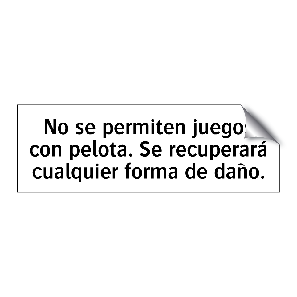 No se permiten juegos con pelota. Se recuperará cualquier forma de daño.