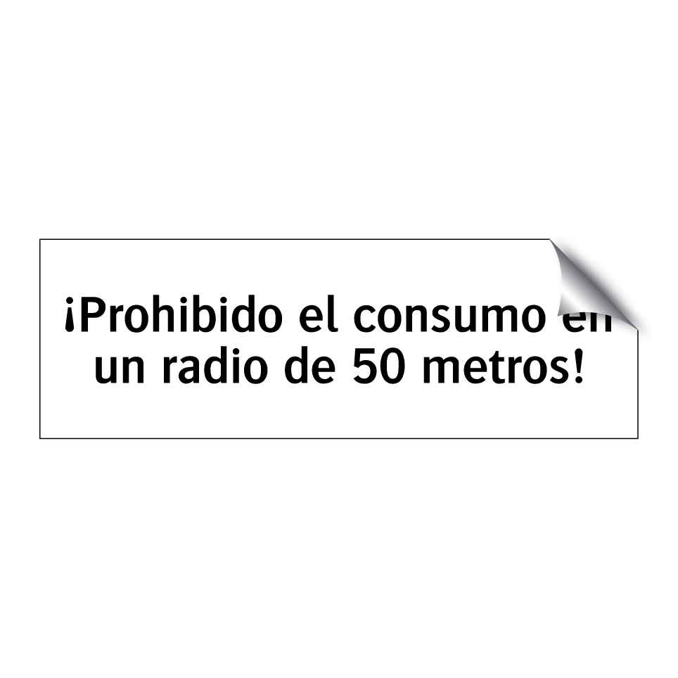 ¡Prohibido el consumo en un radio de 50 metros!