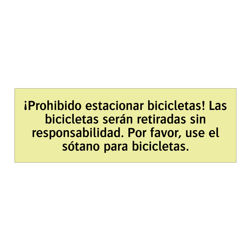 ¡Prohibido estacionar bicicletas! Las bicicletas serán retiradas sin responsabilidad. Por favor, use el sótano para bicicletas.