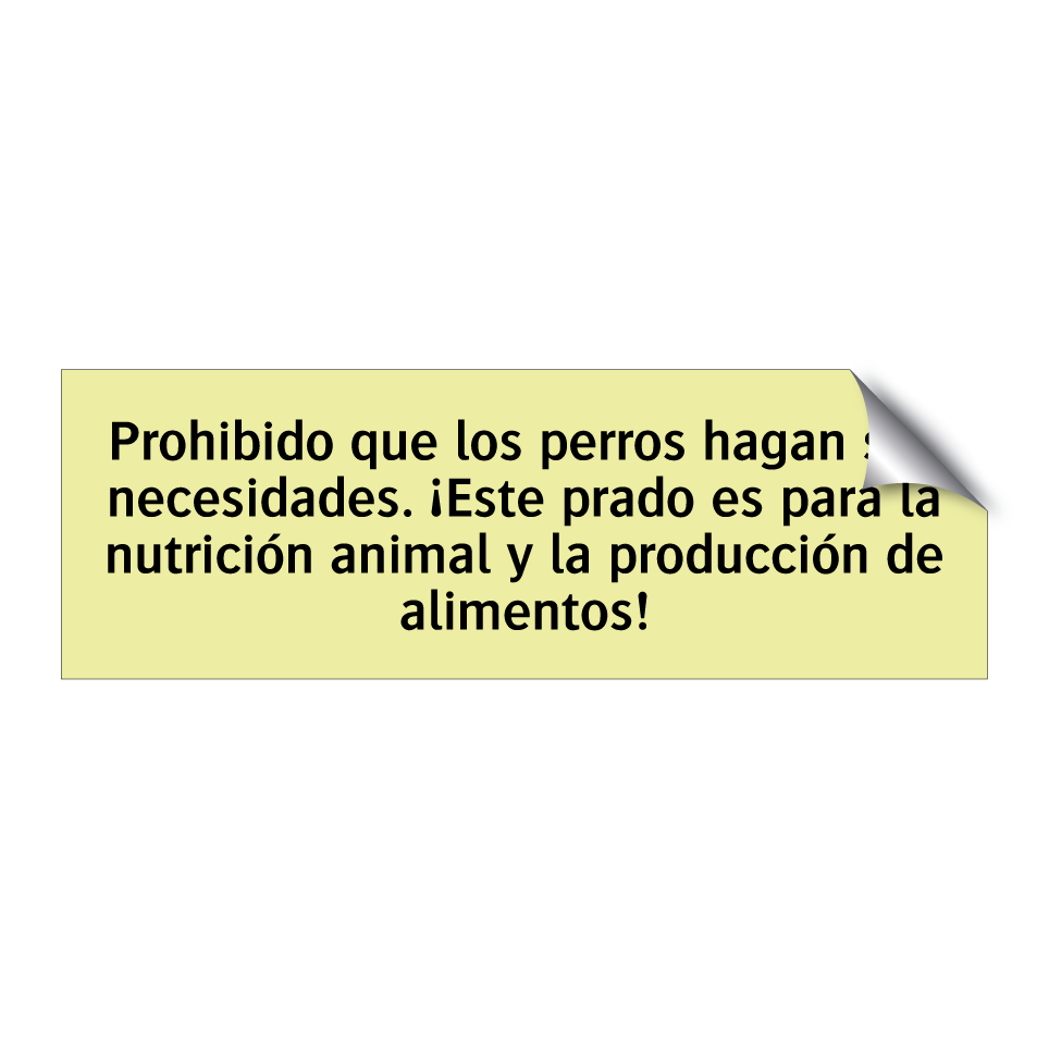 Prohibido que los perros hagan sus necesidades. ¡Este prado es para la nutrición animal y la producción de alimentos!