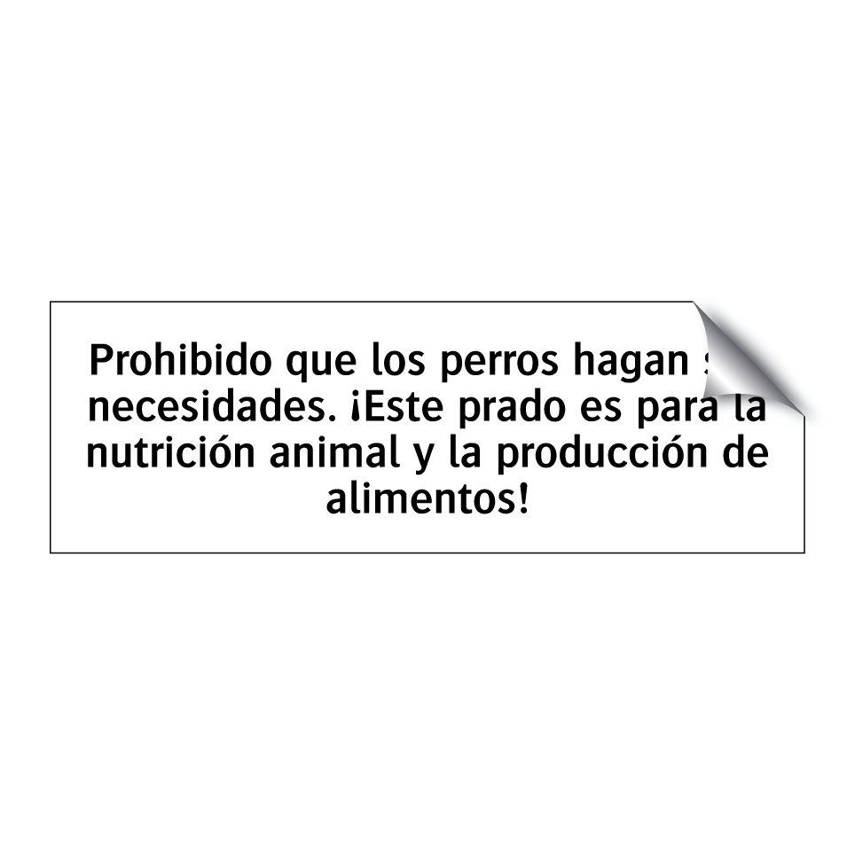 Prohibido que los perros hagan sus necesidades. ¡Este prado es para la nutrición animal y la producción de alimentos!