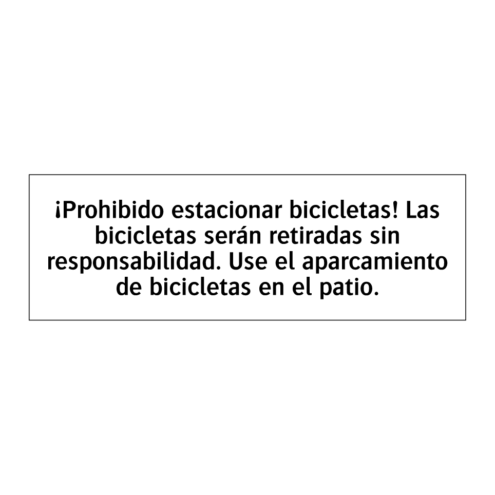 ¡Prohibido estacionar bicicletas! Las bicicletas serán retiradas sin responsabilidad. Use el aparcamiento de bicicletas en el patio.